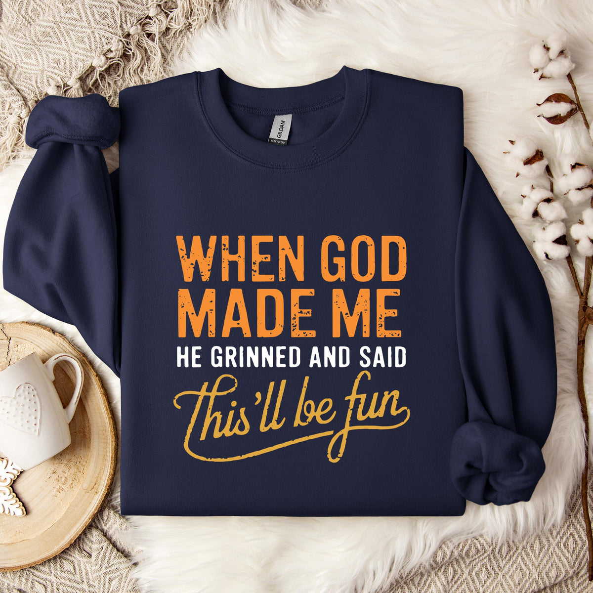 When God Made Me He Grinned And Said This'll Be Fun 13 Sweatshirt