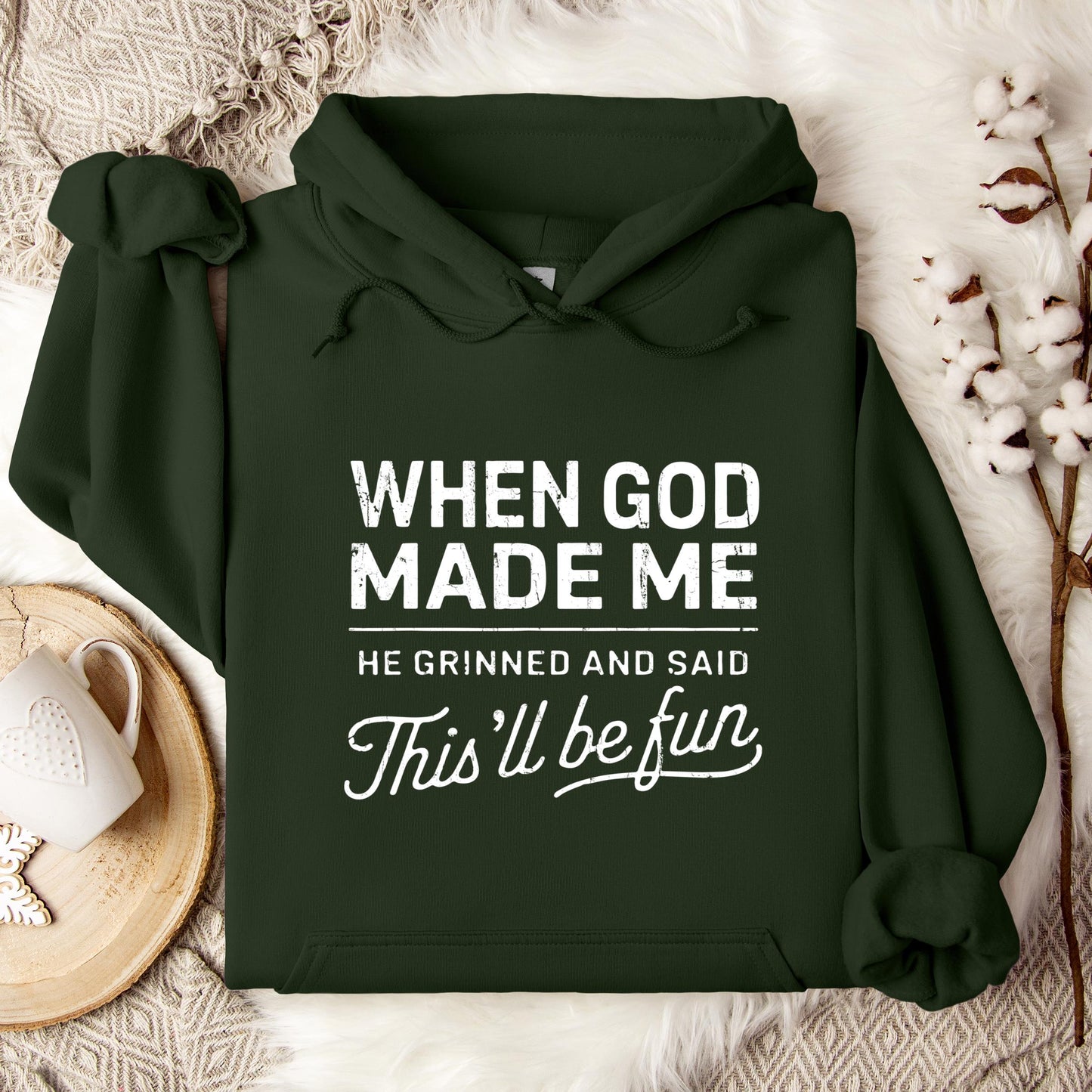 When God Made Me He Grinned And Said This'll Be Fun 14 Hoodie