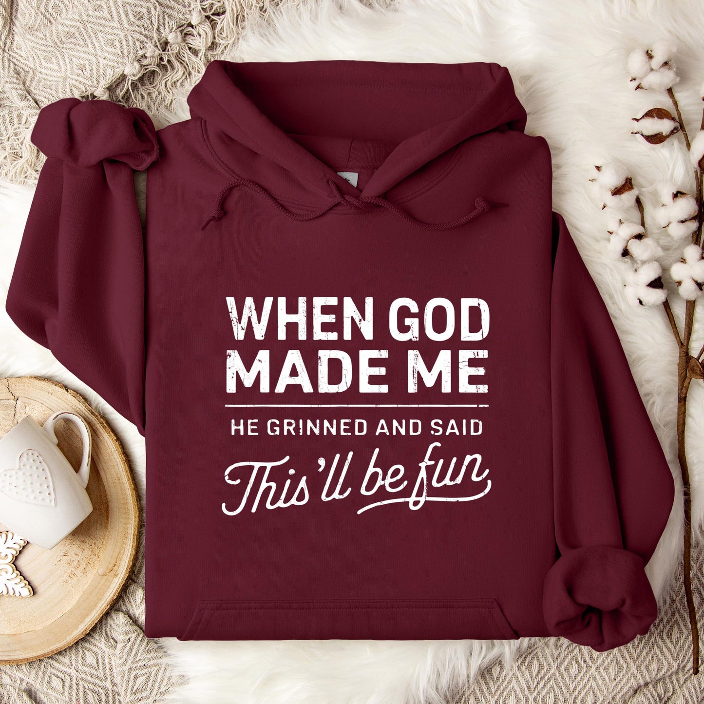When God Made Me He Grinned And Said This'll Be Fun 14 Hoodie