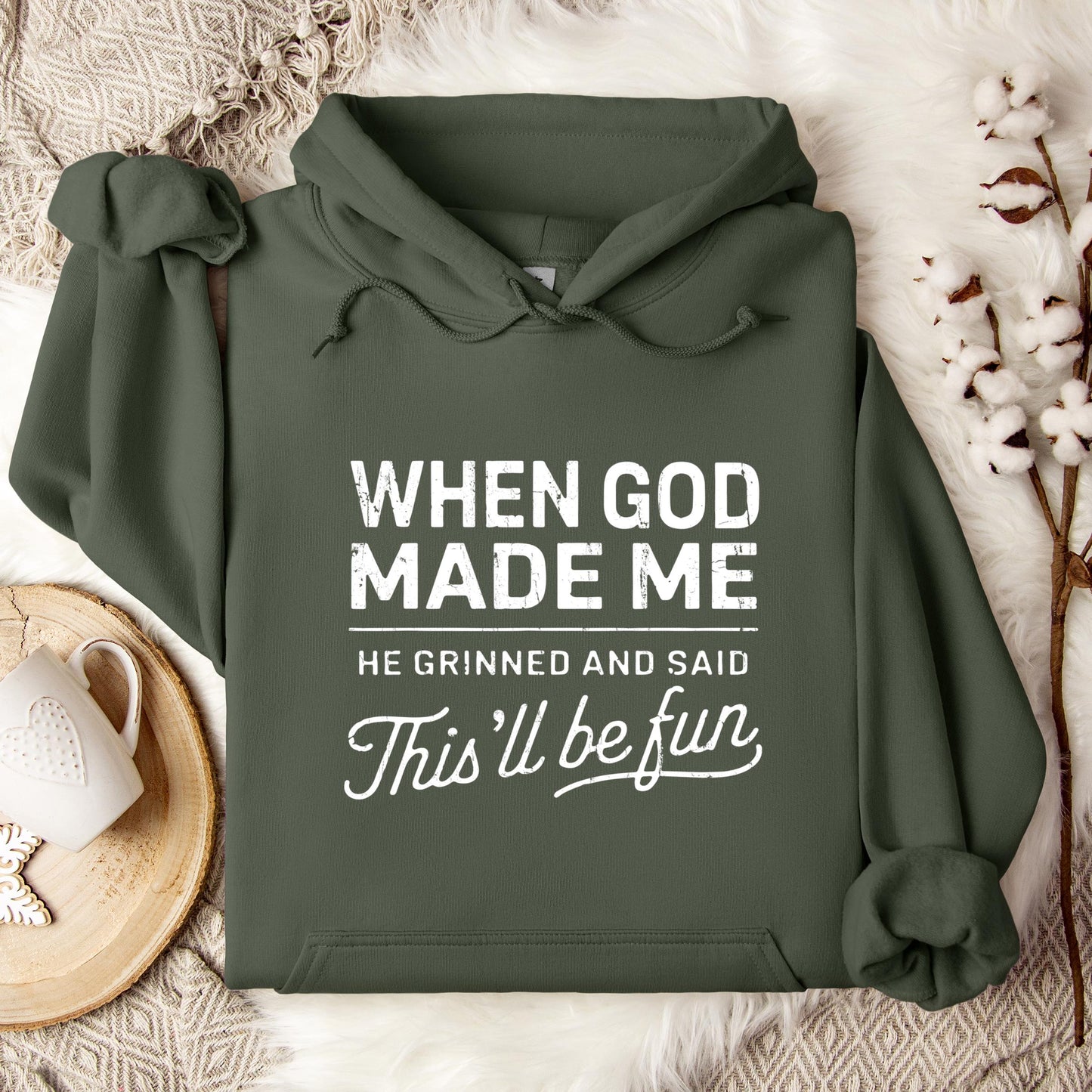 When God Made Me He Grinned And Said This'll Be Fun 14 Hoodie