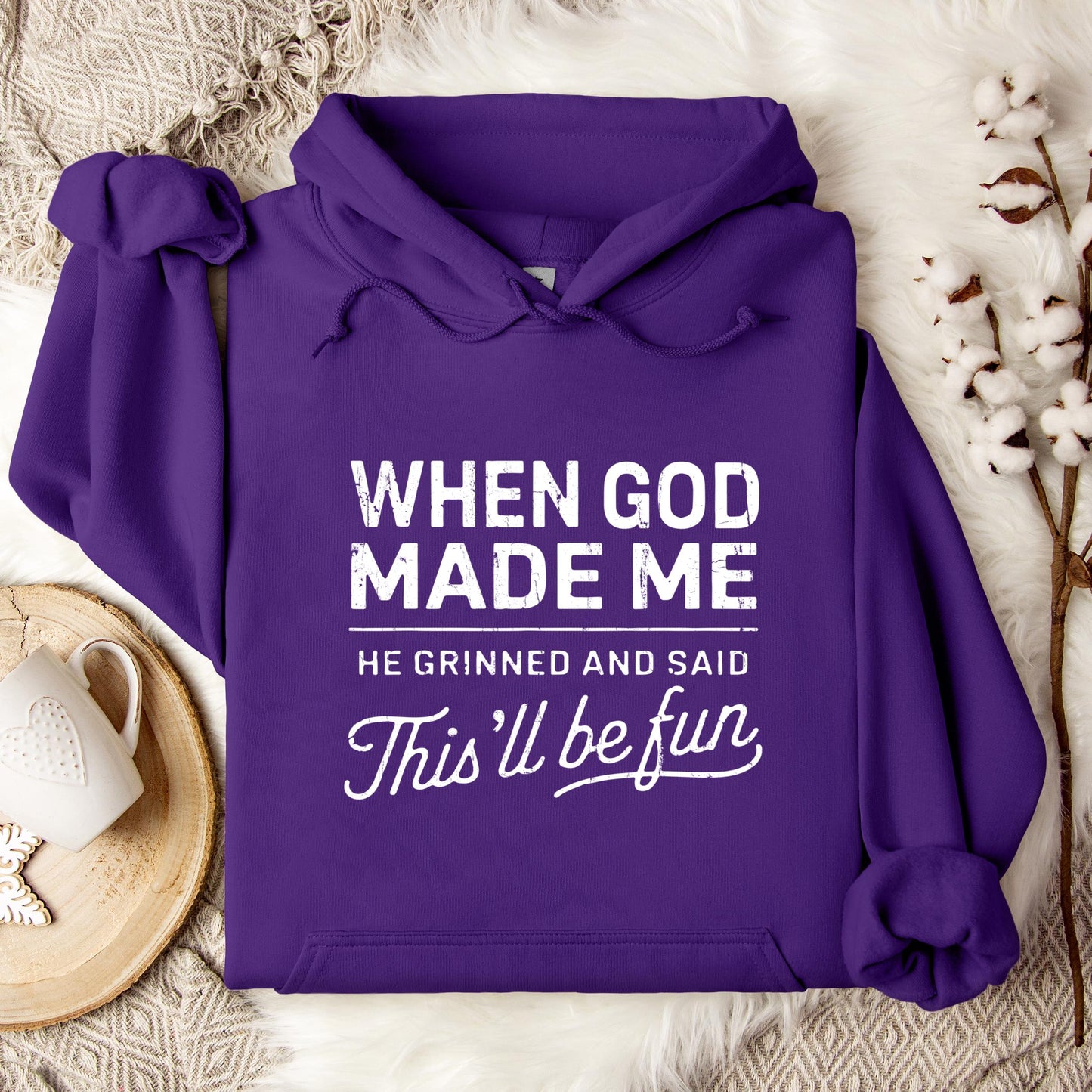 When God Made Me He Grinned And Said This'll Be Fun 14 Hoodie