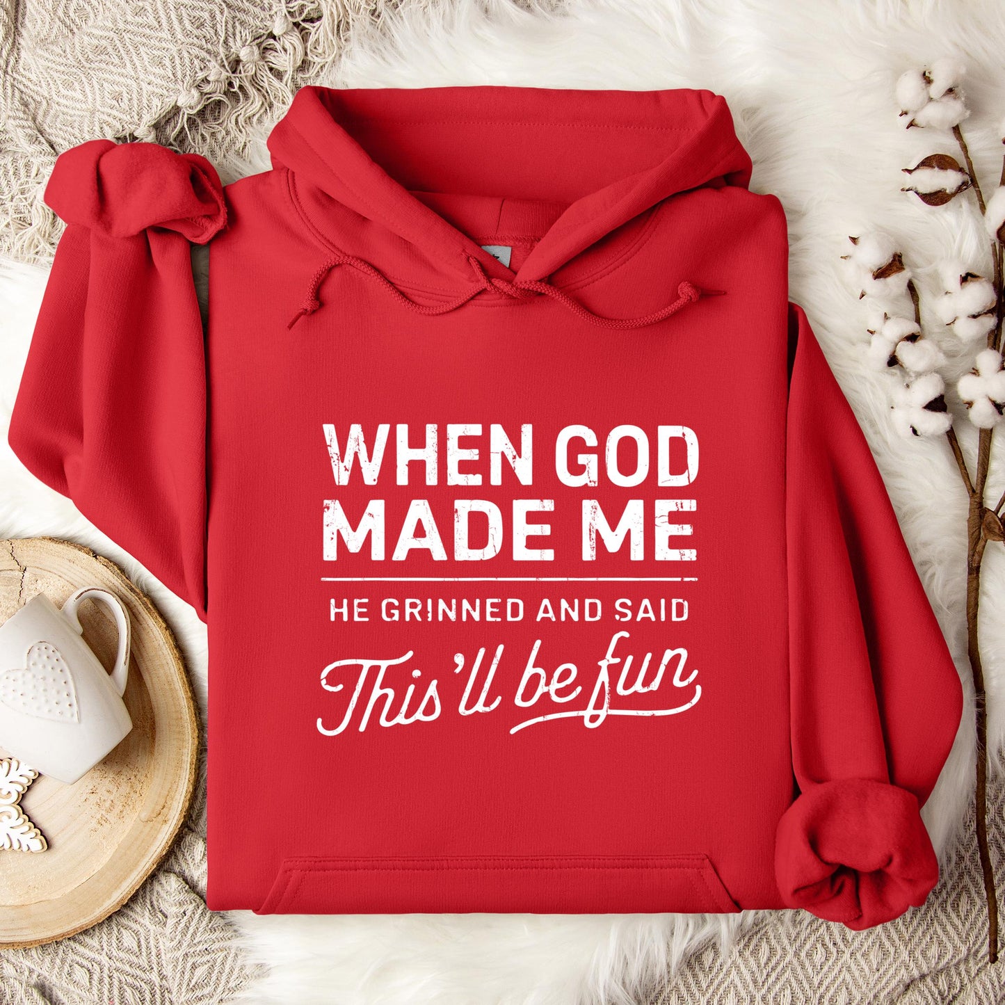 When God Made Me He Grinned And Said This'll Be Fun 14 Hoodie