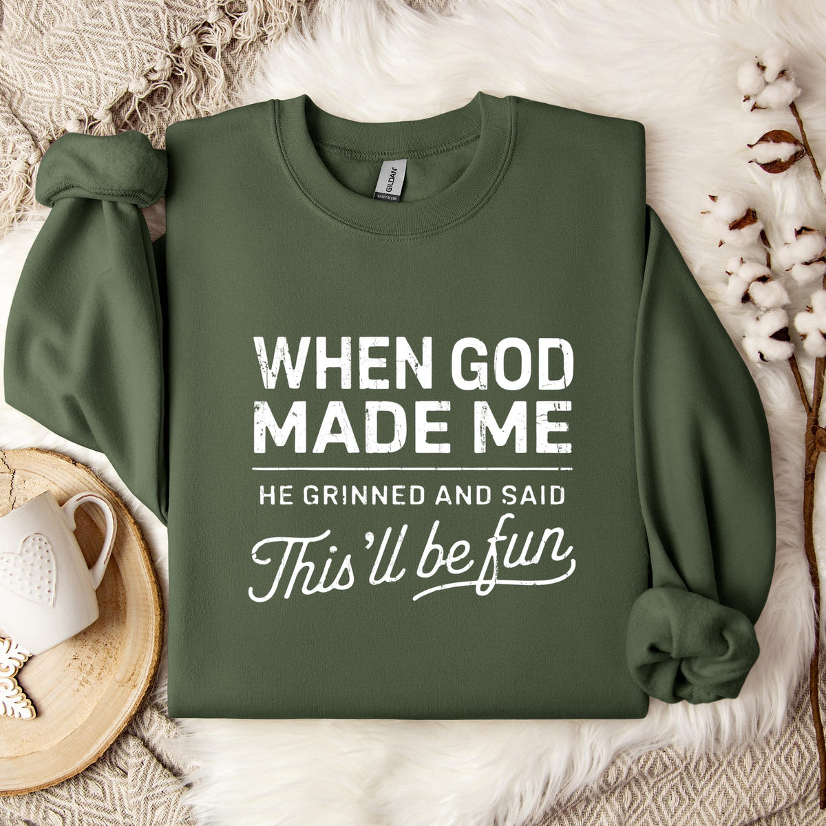 When God Made Me He Grinned And Said This'll Be Fun 14 Sweatshirt