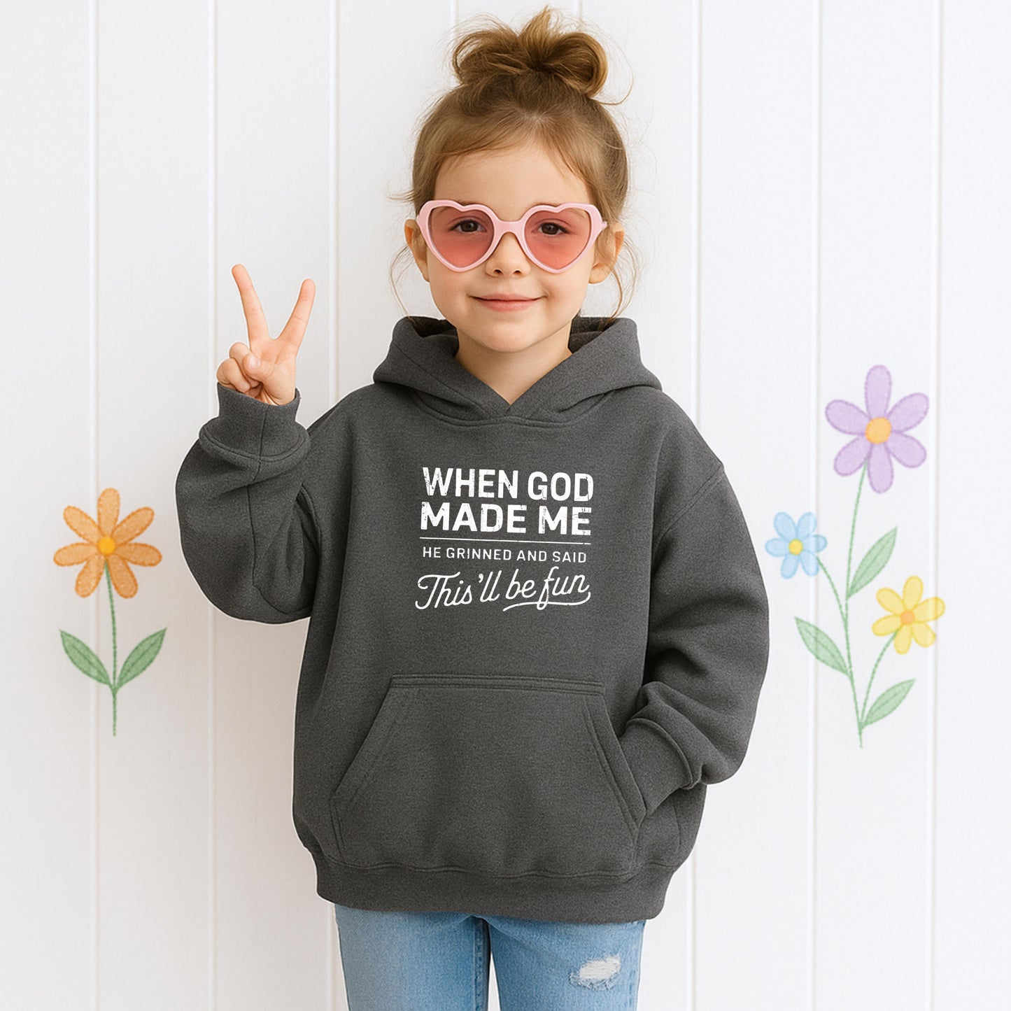 When God Made Me He Grinned And Said This'll Be Fun 14 Youth Hoodie
