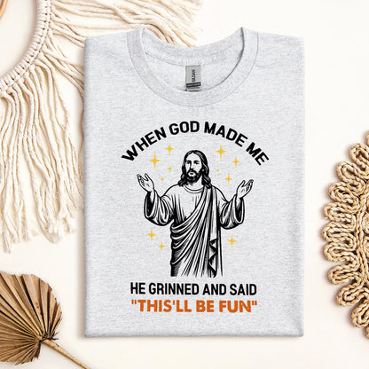 When God Made Me He Grinned And Said This'll Be Fun 15