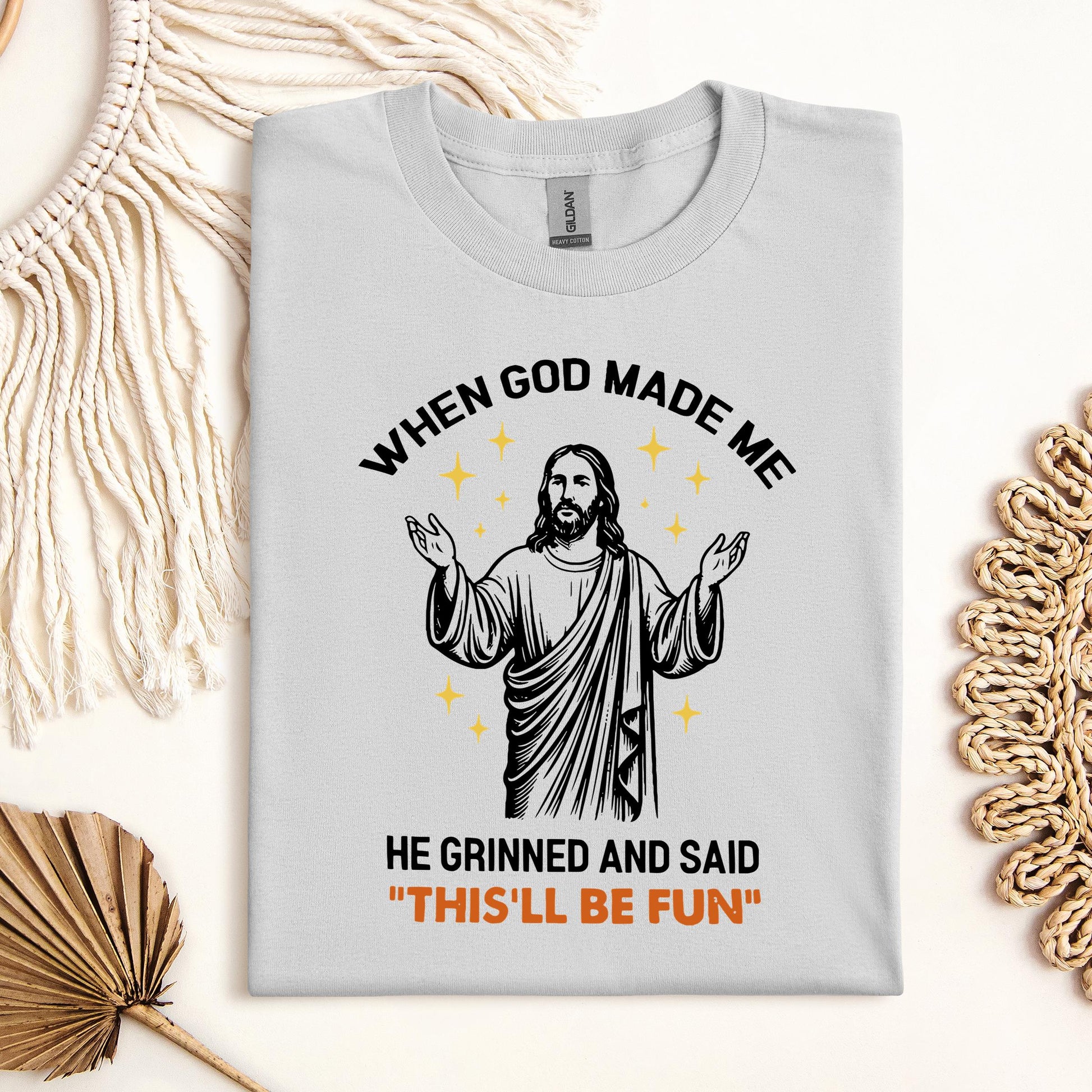 When God Made Me He Grinned And Said This'll Be Fun 15