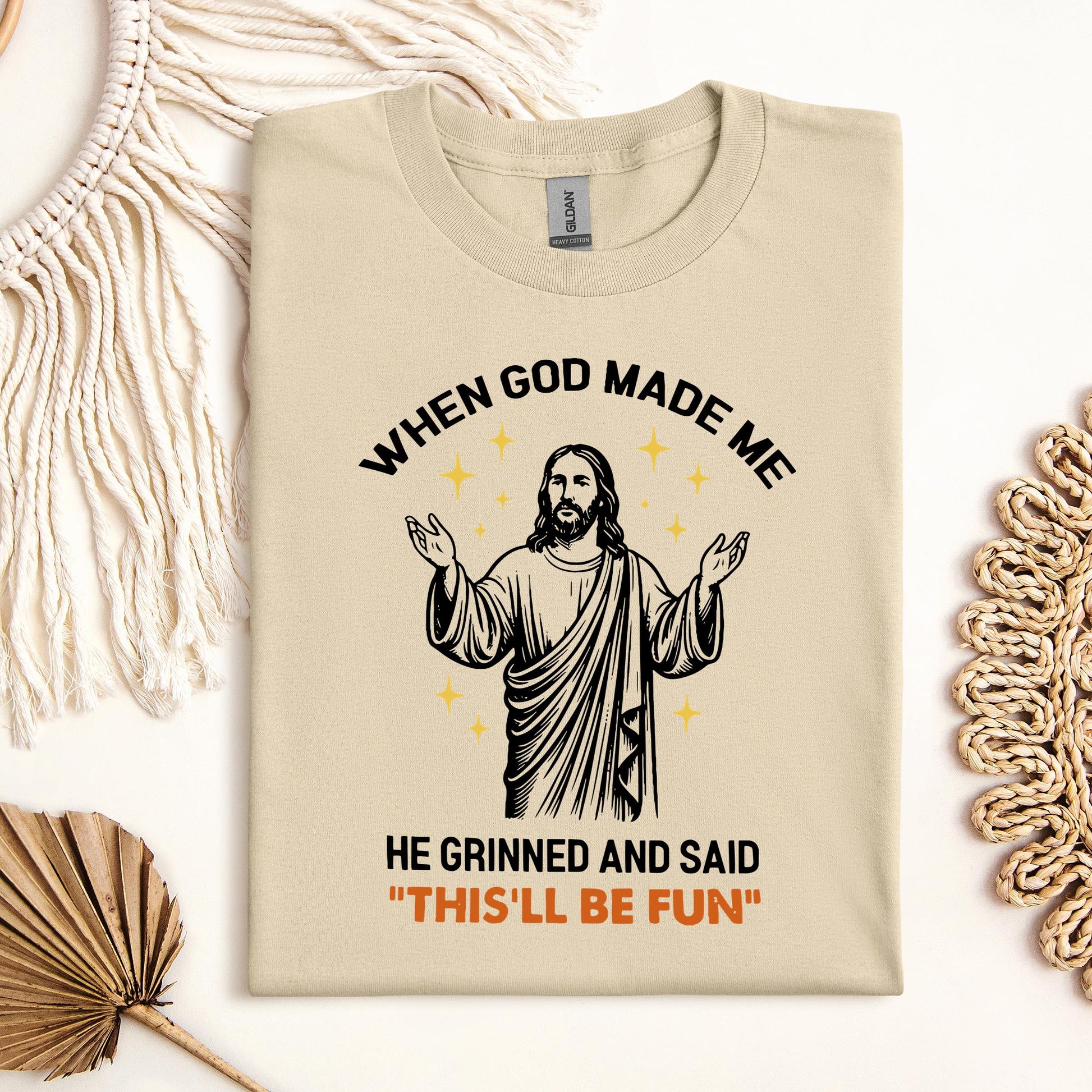 When God Made Me He Grinned And Said This'll Be Fun 15