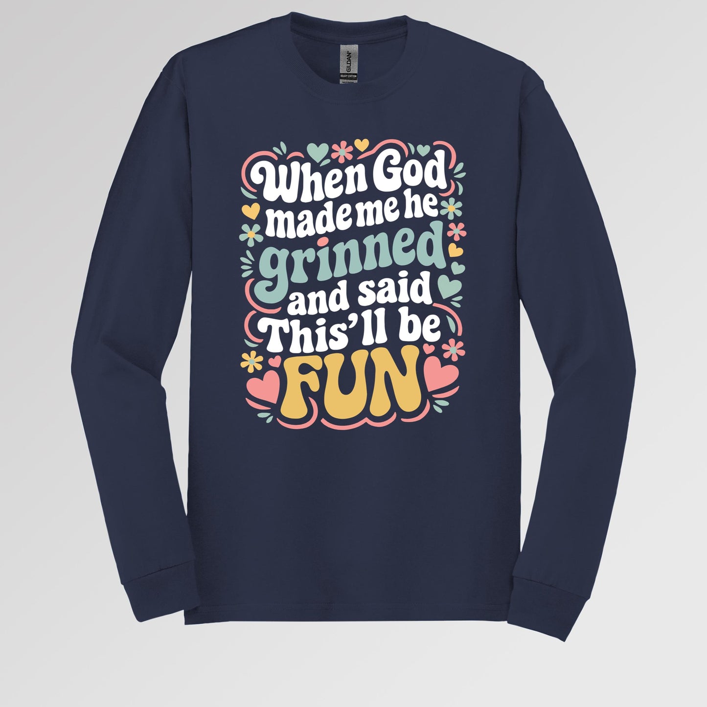 When God Made Me He Grinned And Said This'll Be Fun 17