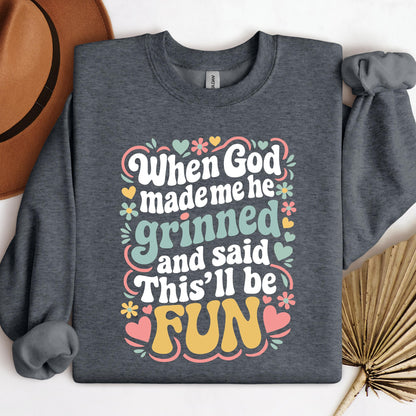 When God Made Me He Grinned And Said This'll Be Fun 17