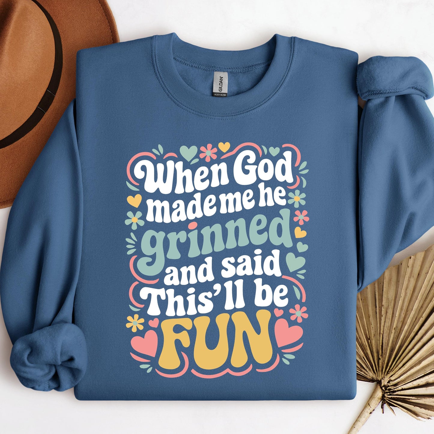 When God Made Me He Grinned And Said This'll Be Fun 17