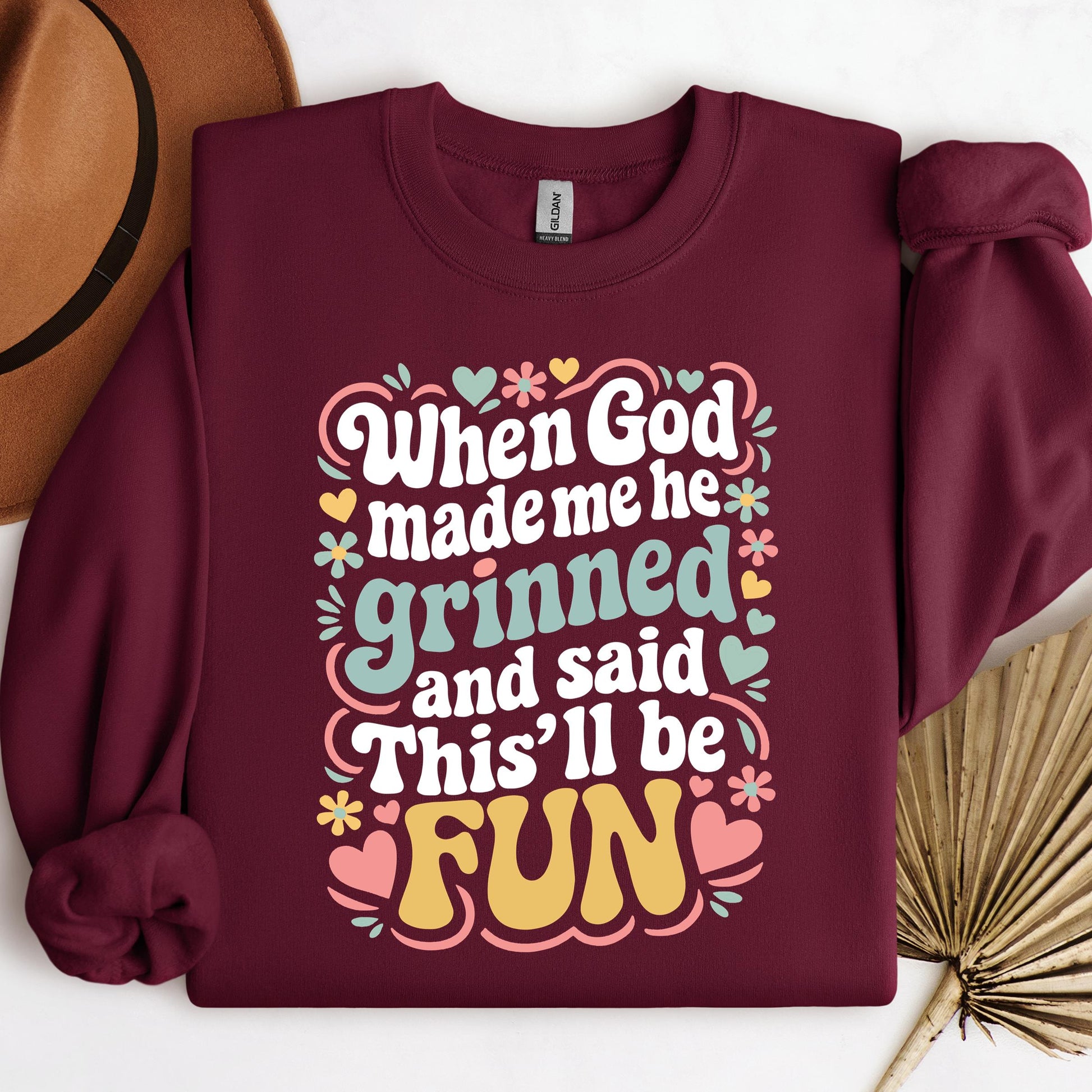 When God Made Me He Grinned And Said This'll Be Fun 17
