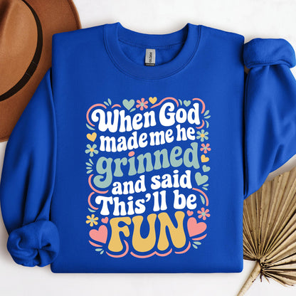 When God Made Me He Grinned And Said This'll Be Fun 17