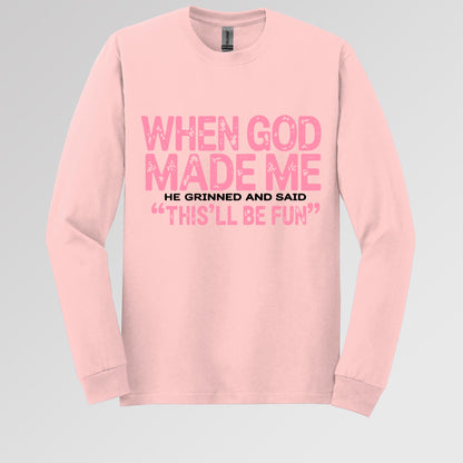 When God Made Me He Grinned And Said This'll Be Fun 18