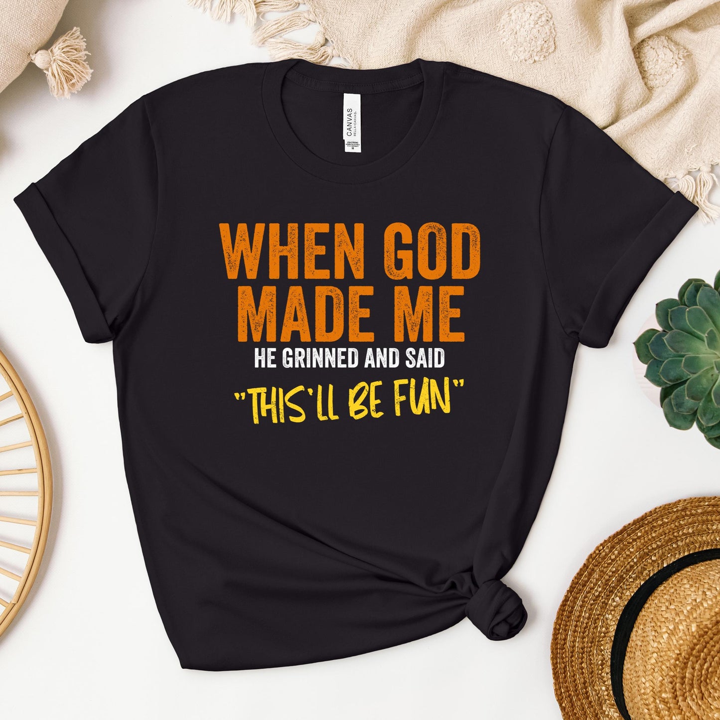 When God Made Me He Grinned And Said This'll Be Fun 20 (1)