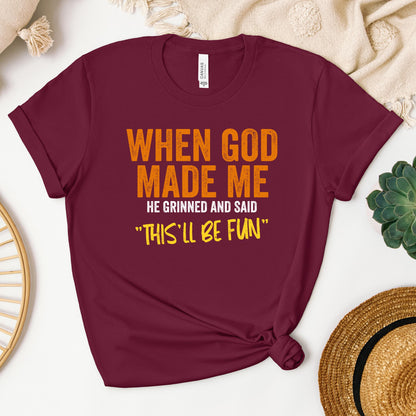 When God Made Me He Grinned And Said This'll Be Fun 20 (1)