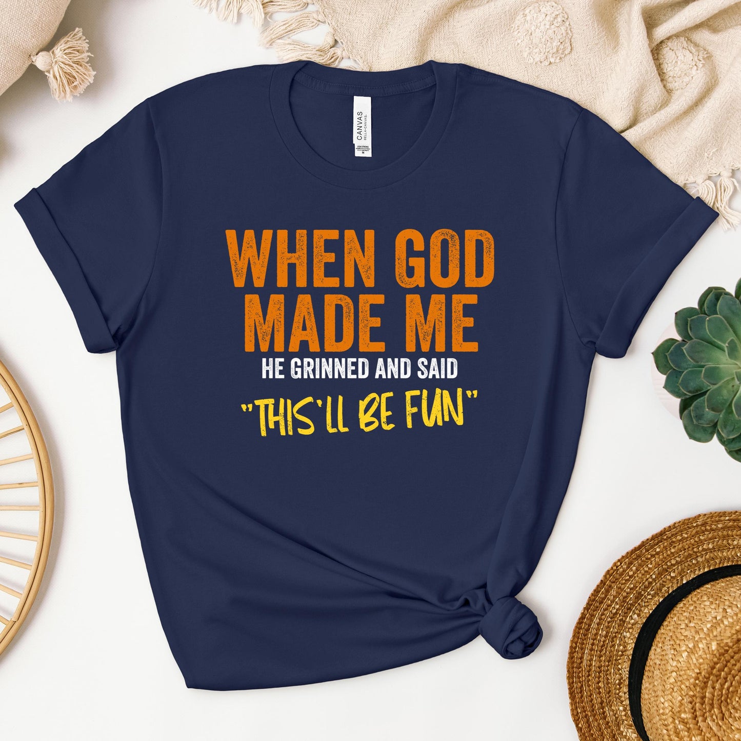 When God Made Me He Grinned And Said This'll Be Fun 20 (1)
