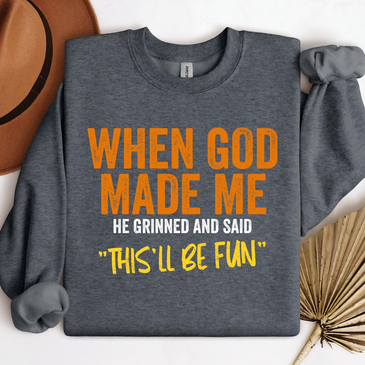 When God Made Me He Grinned And Said This'll Be Fun 20 (1)
