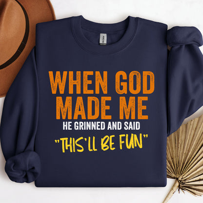 When God Made Me He Grinned And Said This'll Be Fun 20 (1)