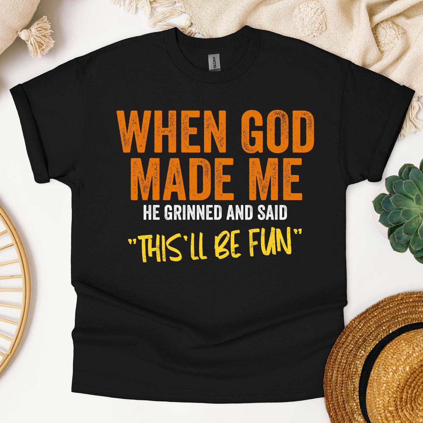 When God Made Me He Grinned And Said This'll Be Fun 20 (1)