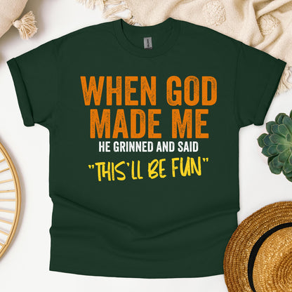 When God Made Me He Grinned And Said This'll Be Fun 20 (1)