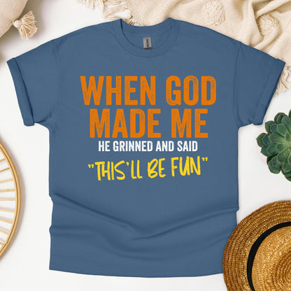 When God Made Me He Grinned And Said This'll Be Fun 20 (1)