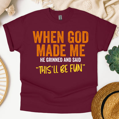 When God Made Me He Grinned And Said This'll Be Fun 20 (1)