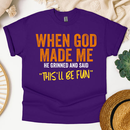 When God Made Me He Grinned And Said This'll Be Fun 20 (1)