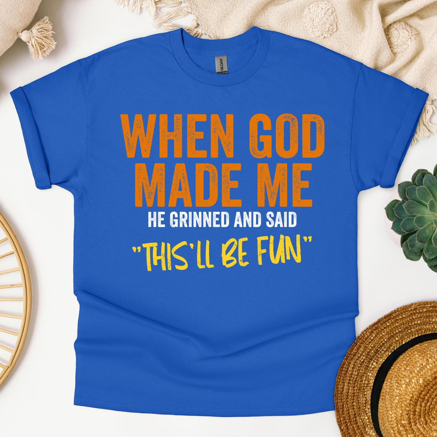 When God Made Me He Grinned And Said This'll Be Fun 20 (1)