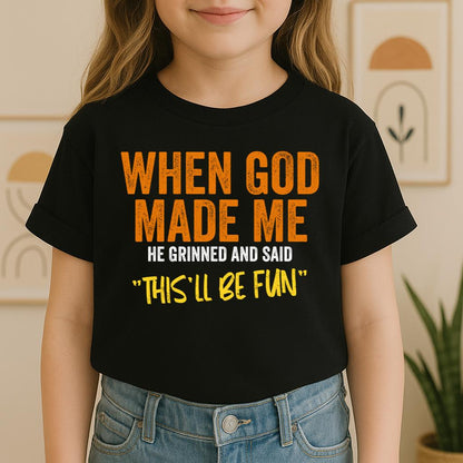 When God Made Me He Grinned And Said This'll Be Fun 20 (1)