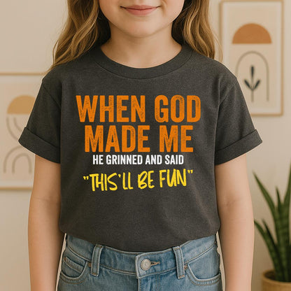 When God Made Me He Grinned And Said This'll Be Fun 20 (1)
