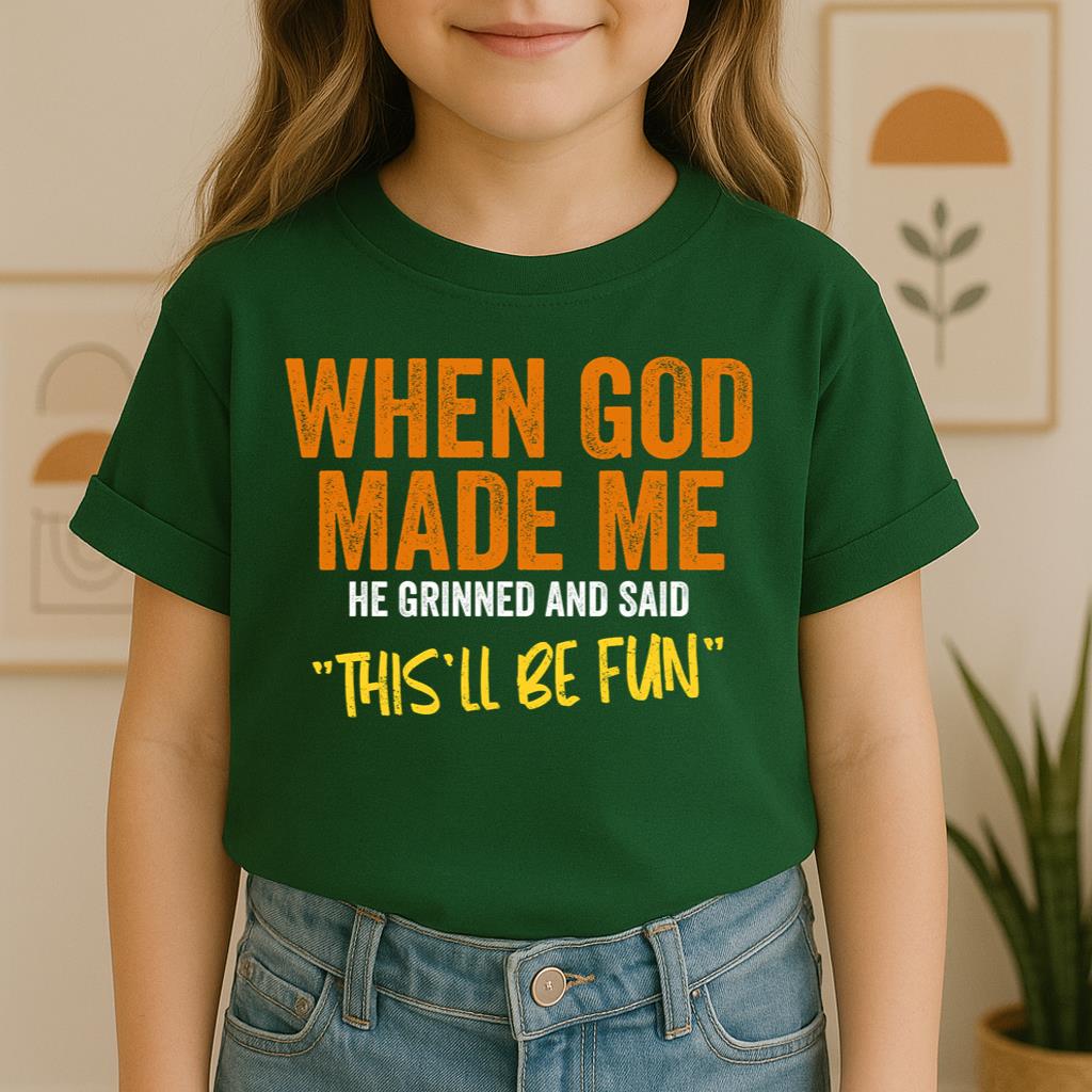 When God Made Me He Grinned And Said This'll Be Fun 20 (1)