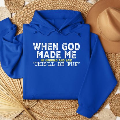 When God Made Me He Grinned And Said This'll Be Fun 23