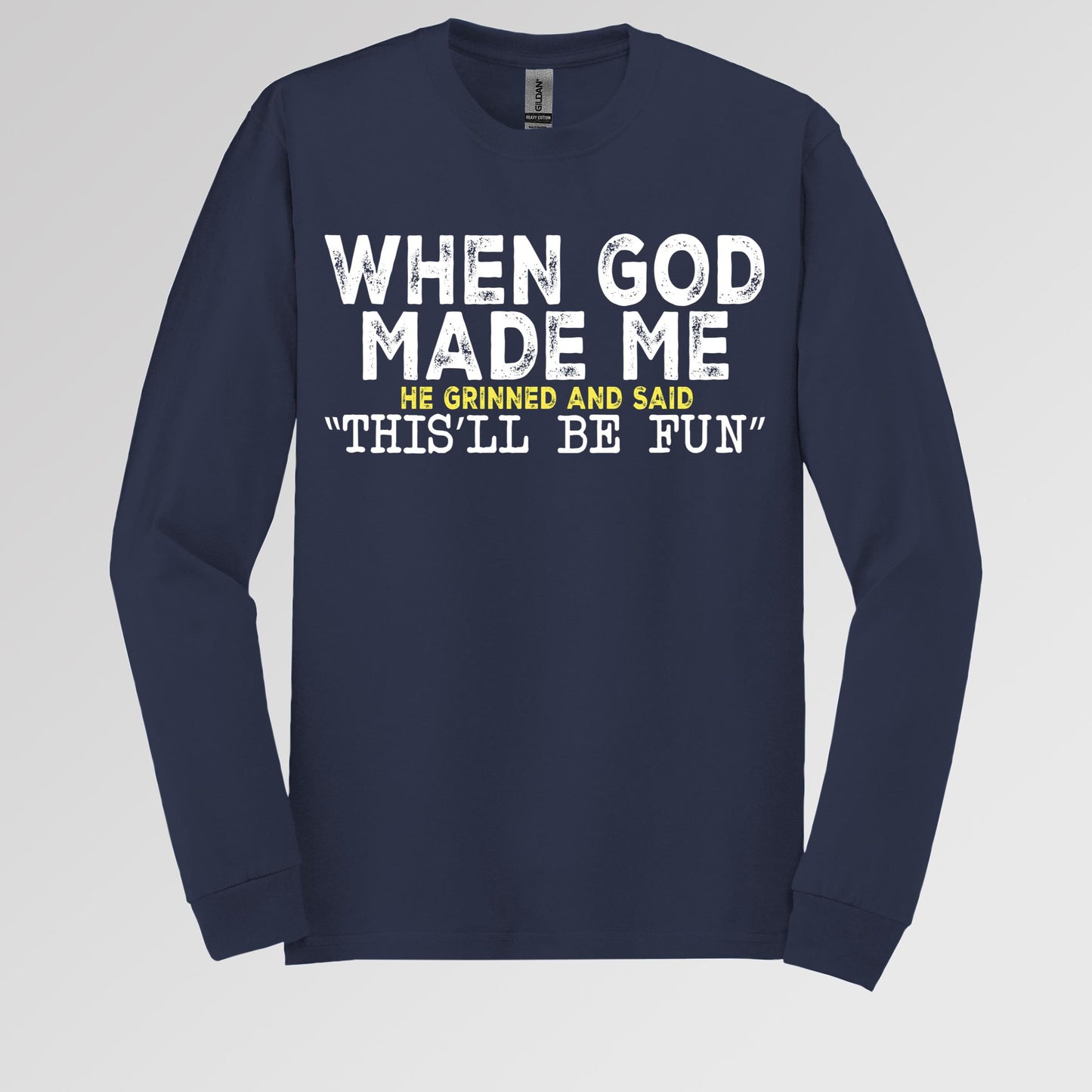 When God Made Me He Grinned And Said This'll Be Fun 23