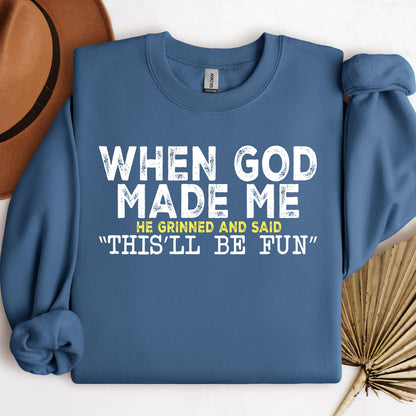 When God Made Me He Grinned And Said This'll Be Fun 23