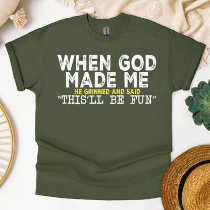When God Made Me He Grinned And Said This'll Be Fun 23