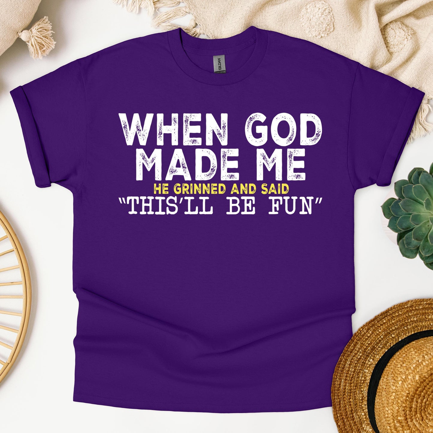 When God Made Me He Grinned And Said This'll Be Fun 23
