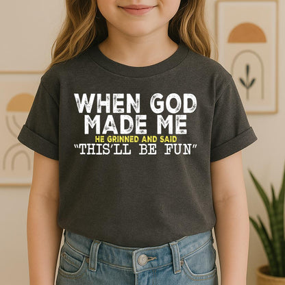 When God Made Me He Grinned And Said This'll Be Fun 23