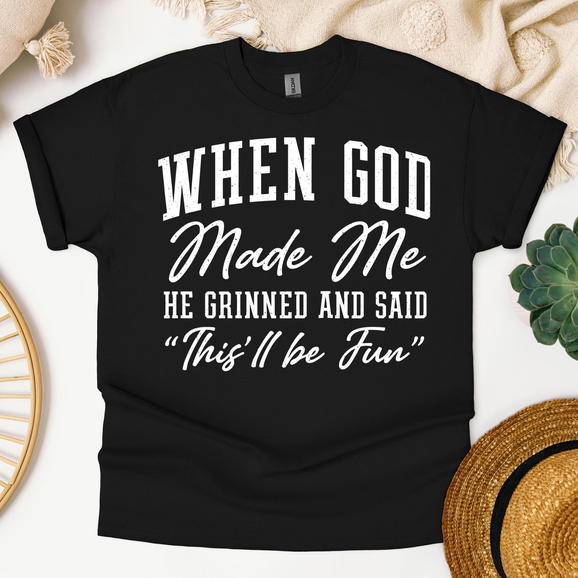When God Made Me He Grinned And Said This'll Be Fun 24