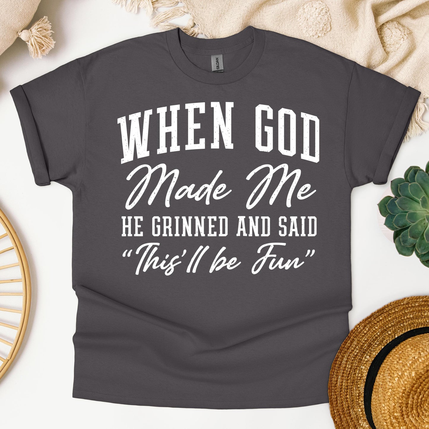 When God Made Me He Grinned And Said This'll Be Fun 24