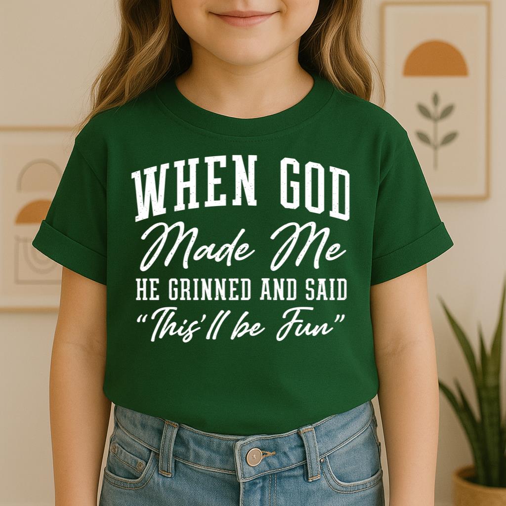 When God Made Me He Grinned And Said This'll Be Fun 24