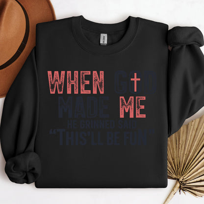 When God Made Me He Grinned And Said This'll Be Fun 25