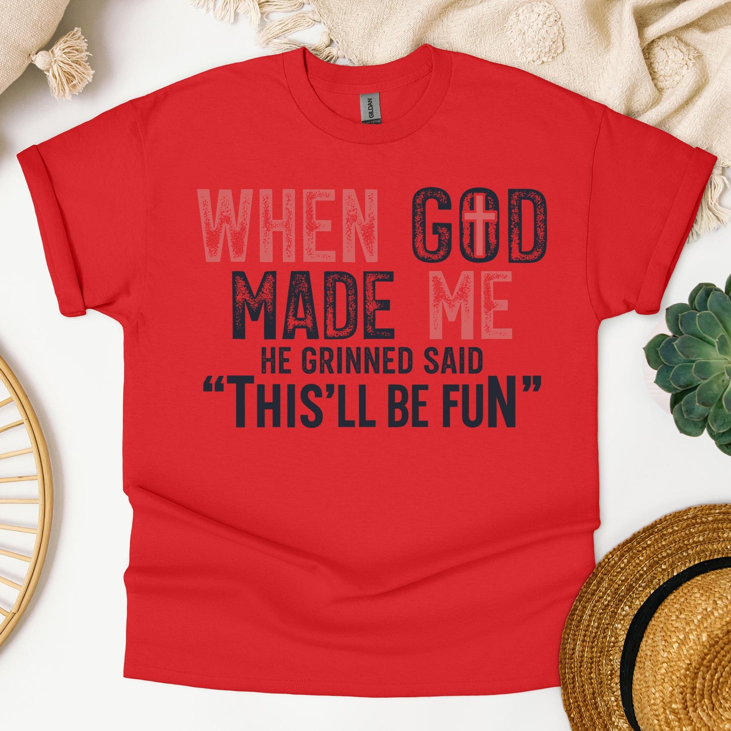 When God Made Me He Grinned And Said This'll Be Fun 25