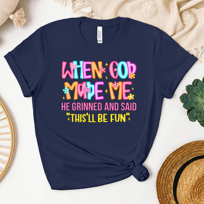 When God Made Me He Grinned And Said This'll Be Fun 27 (1)