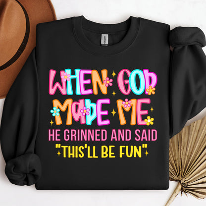 When God Made Me He Grinned And Said This'll Be Fun 27 (1)