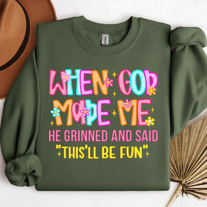 When God Made Me He Grinned And Said This'll Be Fun 27 (1)