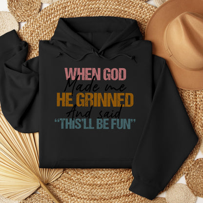When God Made Me He Grinned And Said This'll Be Fun 29