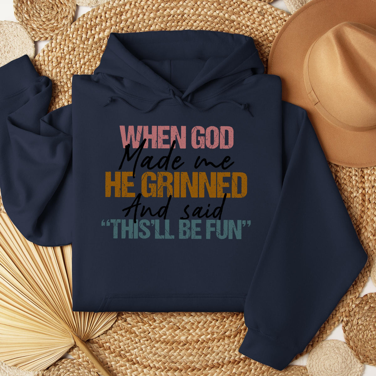 When God Made Me He Grinned And Said This'll Be Fun 29