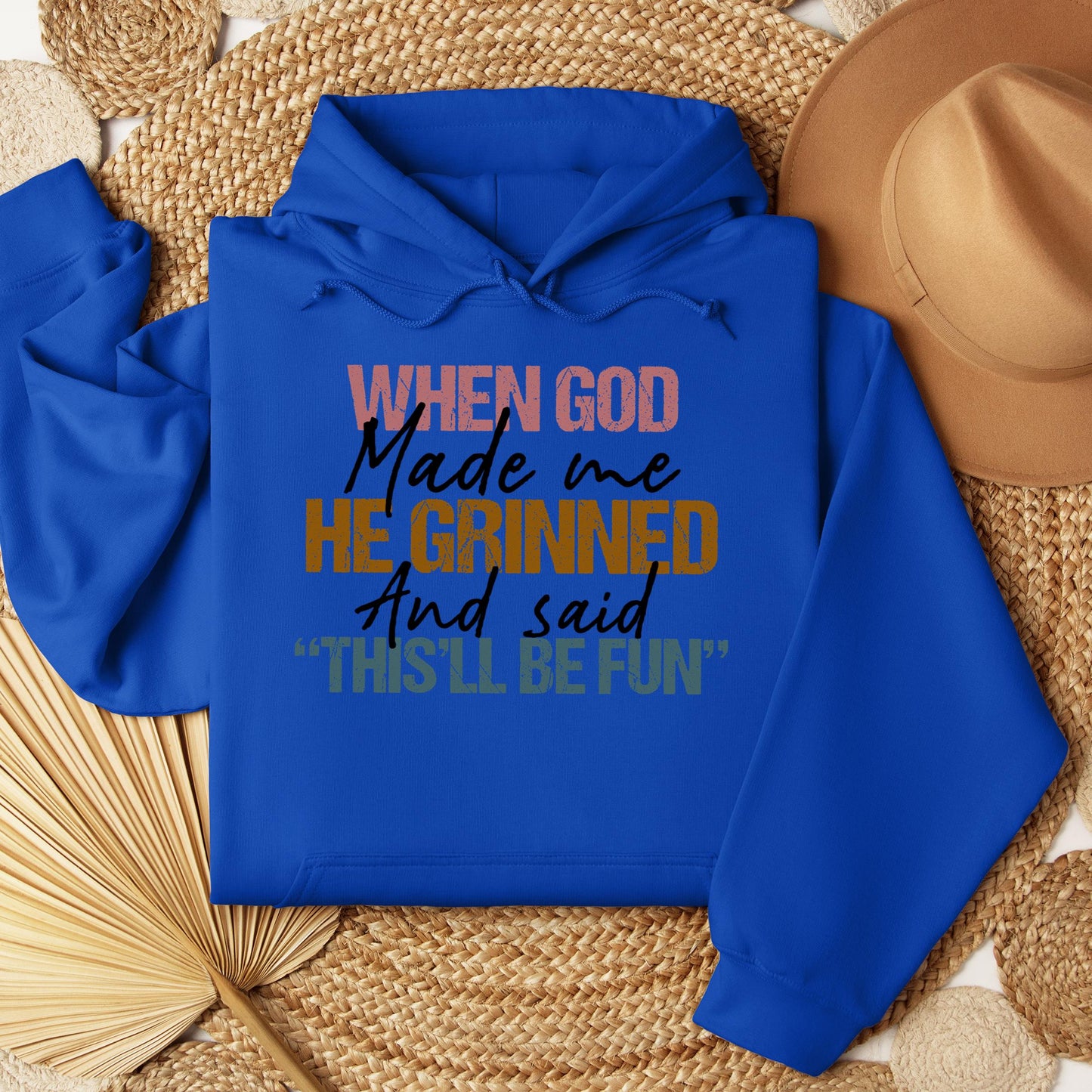 When God Made Me He Grinned And Said This'll Be Fun 29