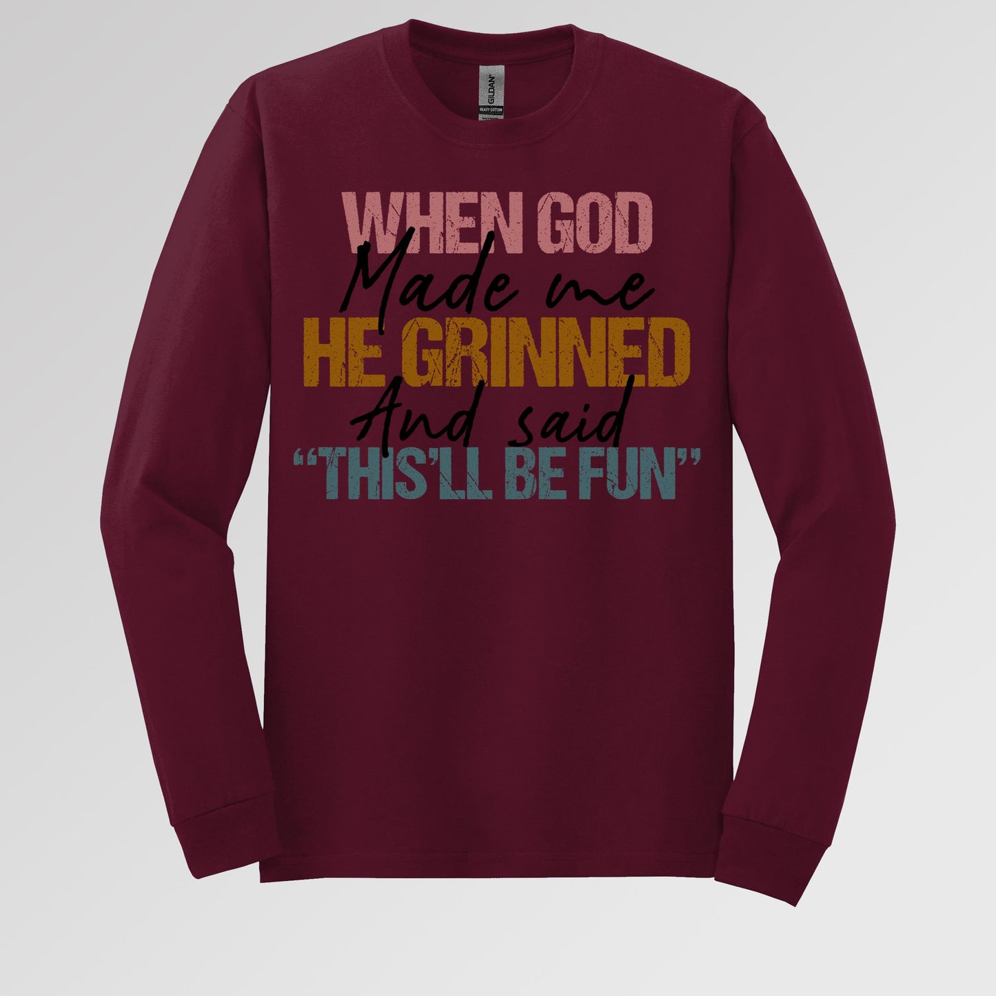 When God Made Me He Grinned And Said This'll Be Fun 29