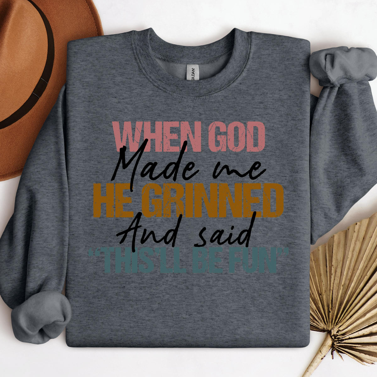 When God Made Me He Grinned And Said This'll Be Fun 29